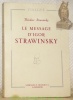 Le message d’Igor Strawinsky. Collection Visages.. STRAWINSKY, Théodore.