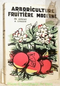 Arboriculture fruitière moderne. Avec 242 illustrations dont 167 photos hors-texte.