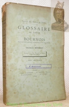 Glossaire du Parler de Bournois (Canton de l’Isle-sur-le-Doubs, arrondissement de Beaume-les-Dames). “Société des Parlers de France”.. ROUSSEY, ...
