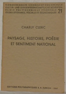 Paysage, histoire, poésie et sentiment national. Ecole polytechnique fédérale, études littéraires, sociales et économiques, 21.. CLERC, Charly.