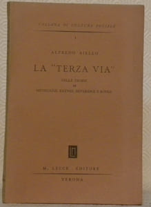 La Terza via. Nelle teorie di Menegazzi, Keynes, Beveridge e Röpke. Collezione di Cultura Sociale, vol. I.