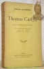 Thomas Carlyle. Essai biographique et critique. Avec un portrait de Thomas Carlyle d’après Samuel Lawrence gravé sur bois par Julien Tinayre.. ...