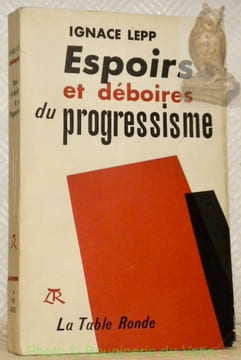 Espoirs et déboires du progressisme.. LEPP, Ignace.