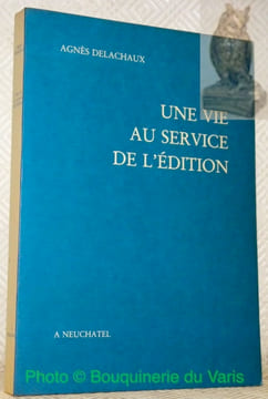 Une vie au service de l’édition.. DELACHAUX, Agnès