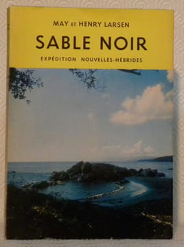Sable noir. Expédition Nouvelles-Hébrides.. LARSEN, May. - LARSEN, Henry.