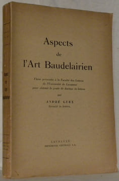 Aspects de l’Art Baudelairien. Thèse.. GUEX, André.