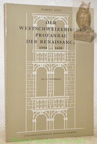 Der Westschweizerische Profanbau der Renaissance 1550 - 1680. Mit 62 Abbildungen.