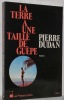 La Terre a une taille de guêpe. Roman.. DUDAN, Pierre.