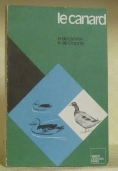 Le canard. Collection Aviculture et cuniculture.. CARVILLE, H. de. - CROUTTE, A. de.
