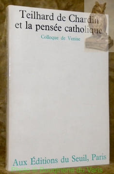 TEILHARD DE CHARDIN  et la pensée catholique. Colloque de Venise. Texte établi par Claude Cuénot.. (Teilhard de Chardin).