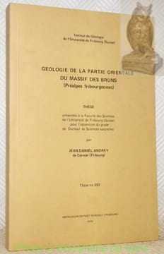 Géologie de la partie orientale du Massif des Bruns (Préalpes fribourgeoises). Thèse.. ANDREY, Jean-Daniel.