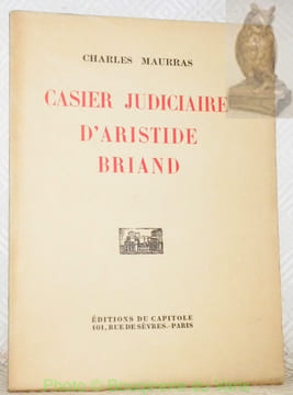 Casier judiciaire d’Aristide Briand.. MAURRAS, Charles.