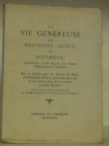 La vie généreuse des mercelots, gueux, et boesmiens, contenans leur façon de vivre, subtilitez et gergon. Mis en lumière par M. Pechon de Ruby, Gentil’homme Breton,ayant esté avec eux en ses ieunes ans, où il a exercé ce beau Mestier. Plus à esté adjousté und Dictionnaire en langage Blesquien, avec l’explication en vulgaire. Réédition de l’édition de Lyon de 1596.