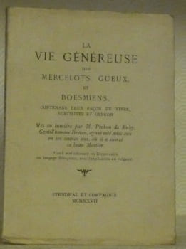 La vie généreuse des mercelots, gueux, et boesmiens, contenans leur façon de vivre, subtilitez et gergon. Mis en lumière par M. Pechon de Ruby, ...