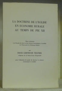 La doctrine de l’Eglise en économie rurale au temps de Pie XII. Thèse.