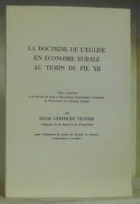 La doctrine de l’Eglise en économie rurale au temps de Pie XII. Thèse.