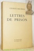Lettres de prison. 8 Septembre 1944 - 16 Novembre 1952.. MAURRAS, Charles.