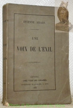 Une Voix de l’Exil.. ARAGO, Etienne.