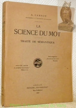 La science du mot. Traité de sémantique.. CARNOY, A.