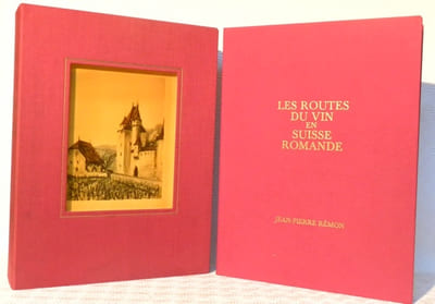 Les routes du vin en Suisse romande. Lithographies originales en couleurs de Jean-Pierre Rémon.