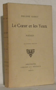 Le coeur et les yeux. Premières et nouvelles poésies. 4e édition.. GODET, Philippe.