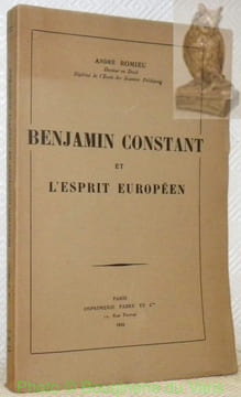 Benjamin Constant et l’esprit européen.. ROMIEU, André.