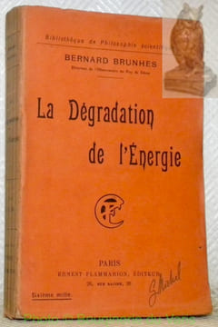 La dégradation de l’énergie. Bibliothèque de Philosophie Scientifique.. BRUNHES, Bernard