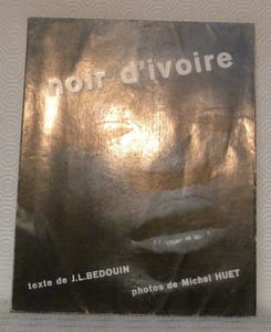 Noir d’ivoire. Photos de Michel Huet.