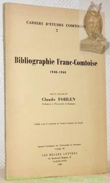Bibliographie Franc-Comtoise 1940-1960. “Cahiers d’études comtoises.” “Annales littéraires de l’Université de Besançon, volume 40.”. FOHLEN, Claude.