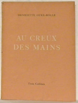 Au creux des mains.. GUEX-ROLLE, Henriette.