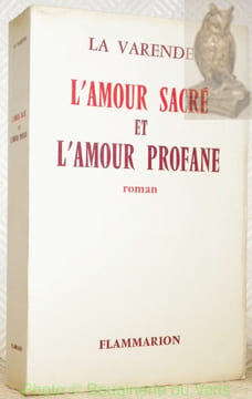 L’Amour sacré et l’Amour profane. Roman.. LA VARENDE, Jean de.