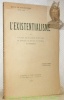 L’Existentialisme. Revue de Philosophie. 2e édition.. Cayré, F. - Corte, M. de. - Descoqs, P. - Dubarle, D. - Jolivet, R. - Thibon, G. - Verneaux, R.