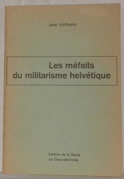 Les méfaits du militarisme helvétique.. HOFFMANN, Jean.