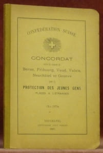 Confération Suisse. Concordat entre les cantons de Berne, Fribourg, Vaud, Valais, Neuchâtel et Genève pour la protection des jeunes gens placés à l’Etranger (Mai 1875).