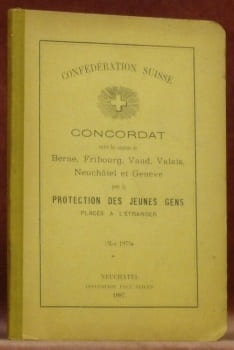 Confération Suisse. Concordat entre les cantons de Berne, Fribourg, Vaud, Valais, Neuchâtel et Genève pour la protection des jeunes gens placés à ...