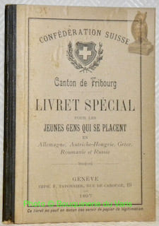 Confédération Suisse. Canton de Neuchâtel. Livret spécial pour les jeunes gens qui se placent en Allemagne, Autriche-Hongrie, Grèce, Roumanie et ...
