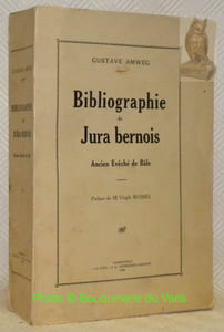 Bibliographie du Jura bernois. Ancien Evêché de Bâle. Préface de M. Virgile Rossel.