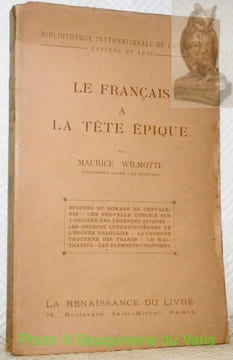 Le français à la tête épique. Collection: Bibliothèque Internationale de Critique, Lettres et Arts”.. WILMOTTE, Maurice.
