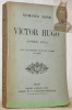 Victor Hugo après 1852. L’exil, les dernières années et la mort du poète.. BIRE, Edmond.