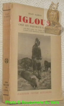 Iglous. Chez les esquimaux-caribou. Mission ethnographique Suisse à la Baie d’Hudson 1938-39. Avec deux cartes et de nombreux illustrations dans le ...