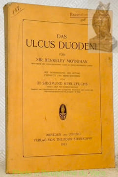 Das Ulcus Duodeni. Mit Genehmigung des Autors Übersetz und Hrsg. von Dr. Siegmund Kreuzfuchs.. MOYNIHAN, Sir Berkeley.