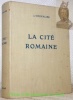 La Cité Romaine.. CHEVALIER, J.