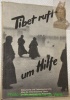 TIBET ruft um Hilfe. Dokumente und Tatsachenberichte über Unterdrückung Tibets und die rotchinesische Weltgefahr. Dritte, ergänzte und verbesserte ...