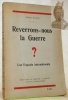 Reverrons-nous la Guerre ? Une Enquête internationale.. RUFFIN, Henry.