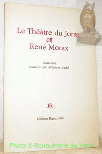 Le Théâtre du Jorat et René Morax. Souvenirs recueillis par Stéphane Audel, suivis de “La belle de Moudon”.