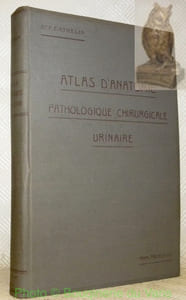 Atlas d’anatomie pathologique chirurgicale urinaire. Avec 50 planches hors texte.