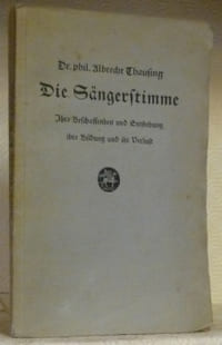 Die Sängerstimme. Ihre Beschaffenheit und Entstehung ihre Bildung und ihr Verlust. Mit 8 Abbildungen.