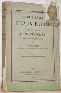 La délivrance d’Emin Pacha d’après les lettres de H.-M. Stanley publiées avec l’autorisation de l’auteur.Traduction autorisée et accompagnée d’une carte.