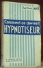 Comment on devient hypnotiseur.Deuxième édition.. JAGOT, Paul-C.
