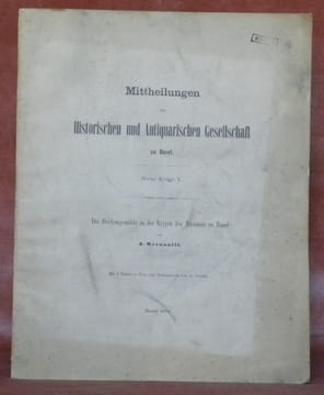 Die Deckengemälde in der Krypta des Münsters zu Basel.Mittheilungen der Historischen und Antiquarischen Gesellschaft zu Basel. Neue Folge I.Mit 7 ...